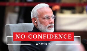 No Confidence Motion: क्या है अविश्वास प्रस्ताव?